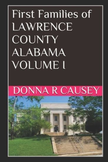 First Families of Lawrence County, Alabama Volume I