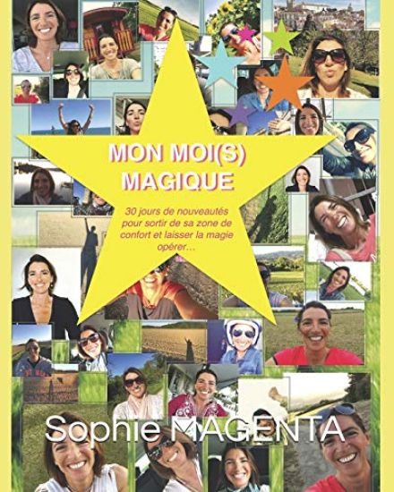Mon Moi(s) Magique: Un DEFI de 30 jours de nouveautés pour sortir de sa zone de confort et aller là où la magie se produit...