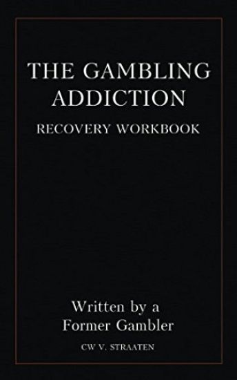 The Gambling Addiction Recovery Workbook