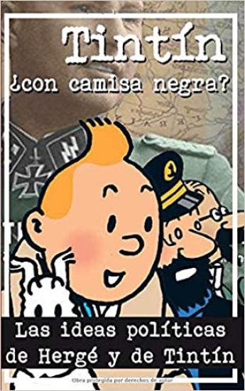 Tintín ¿Con camisa negra?: Las ideas políticas de Hergé y de Tintín