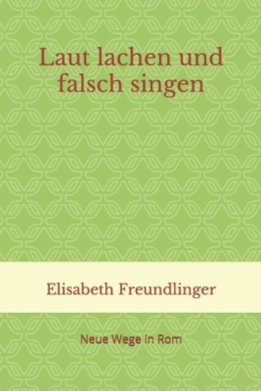 Laut Lachen Und Falsch Singen: Neue Wege in ROM