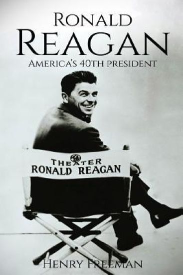 Ronald Reagan: A Life From Beginning to End