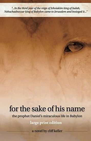 For the Sake of His Name: The Prophet Daniel's Miraculous Life in Babylon