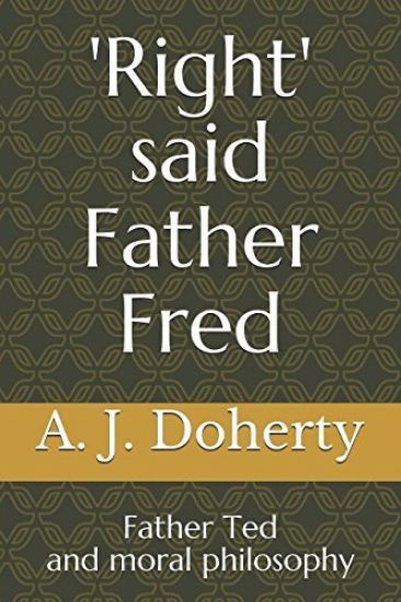 'Right' said Father Fred: Father Ted and moral philosophy