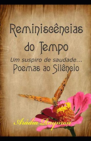 Reminiscências do Tempo... Um Suspiro de Saudade...: Poemas ao Silêncio