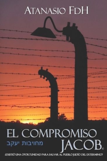 El Compromiso Jacob: ¿Existió una oportunidad para salvar al Pueblo judío del Exterminio?