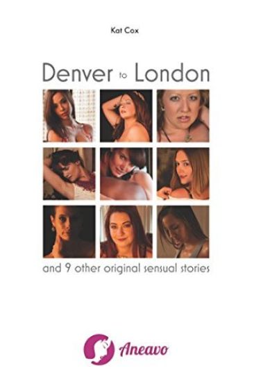 Denver To London: And 9 Other Original Sensual Stories