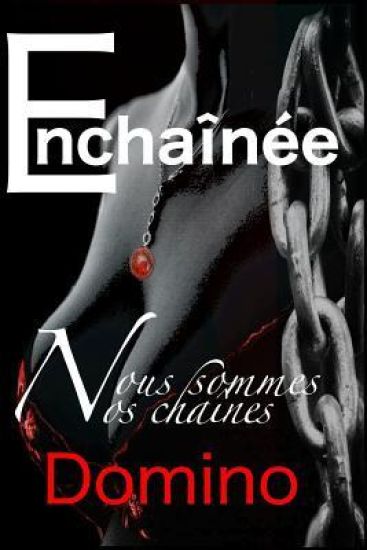 Enchainée: Nous sommes nos chaines