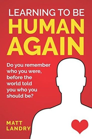 Learning to Be Human Again