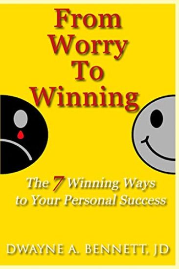 From Worry To Winning: The 7 Winning Ways to Your Personal Success