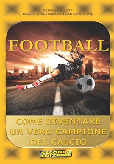 Football: Come Diventare Un Vero Campione del Calcio