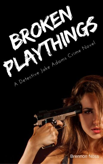 Broken Playthings: A Detective Jake Adams Crime Novel