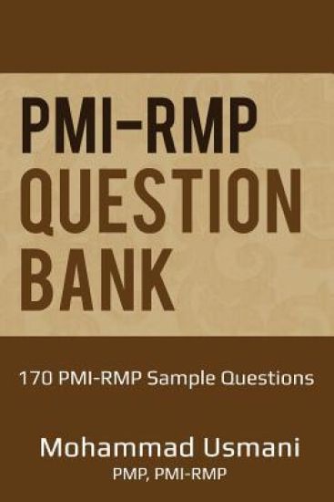 Pmi-Rmp Question Bank: 170 Pmi-Rmp Exam Sample Questions