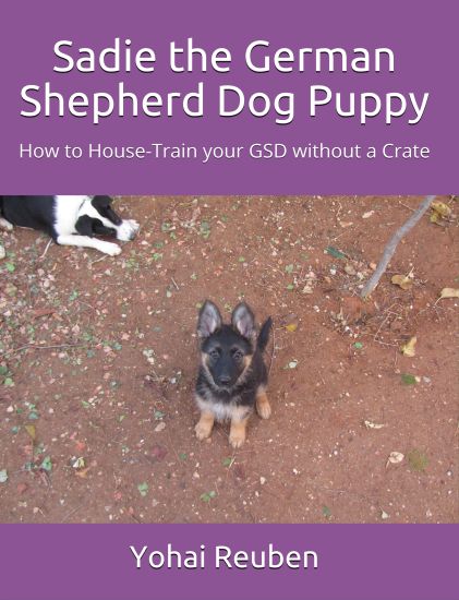 Sadie the German Shepherd Dog Puppy: How to House-Train Your Gsd Without a Crate