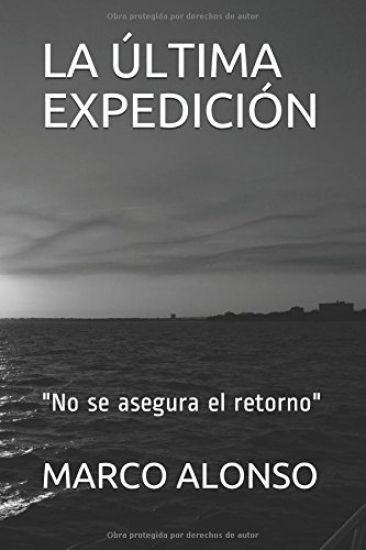 La Última Expedición: "No se asegura el retorno"