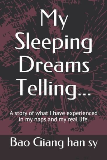 My Sleeping Dreams Telling...: A story of what I have experienced in my naps and my real life.