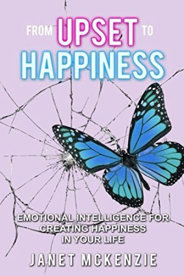 From Upset to Happiness: Emotional Intelligence for Creating Happiness in Your Life