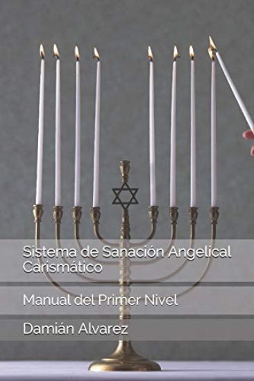 Sistema de Sanación Angelical Carismático: Manual del Primer Nivel