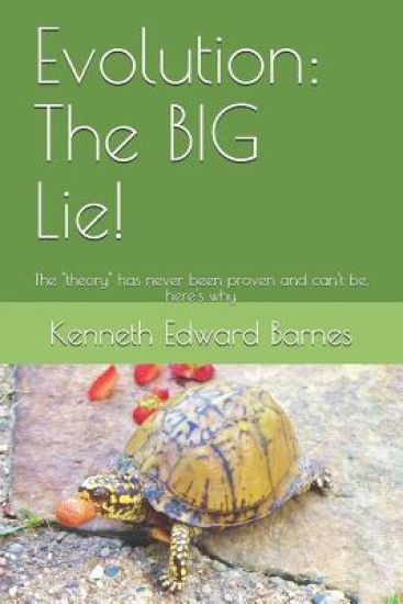 Evolution: The BIG Lie!: The "theory" has never been proven and can't be, here's why