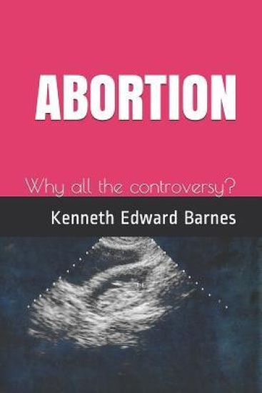 Abortion: Why all the controversy?