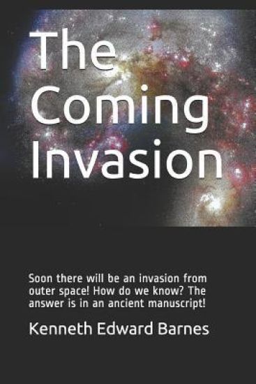 The Coming Invasion: Soon there will be an invasion from outer space! How do we know? The answer is in an ancient manuscript!