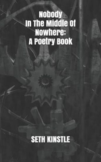 Nobody In The Middle Of Nowhere: A Poetry Book