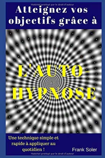 Atteignez vos objectifs grâce à l'auto-hypnose