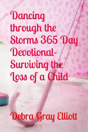 Dancing through the Storms 365 Day Devotional-Surviving the Loss of a Child