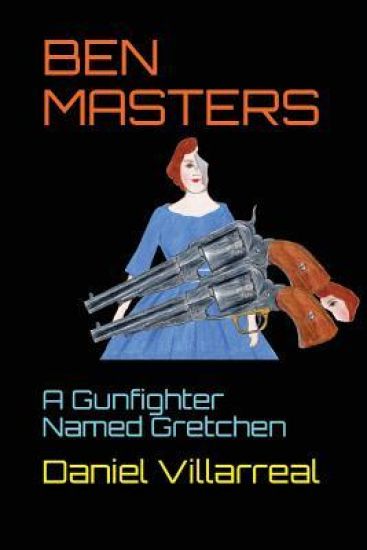 Ben Masters: A Gunfighter Named Gretchen