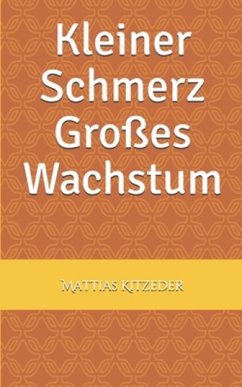 Kleiner Schmerz Großes Wachstum