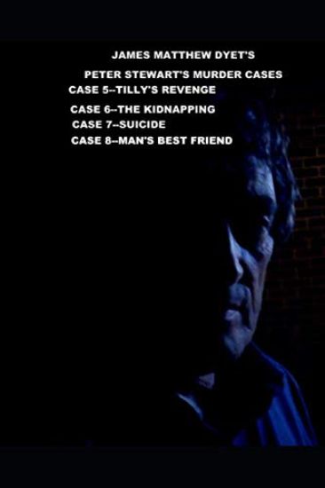 Peter Stewart's Murder Cases 5-6-7 & 8