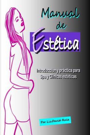 Manual de Estética: Introducción y práctica para Spa y Clínicas estéticas