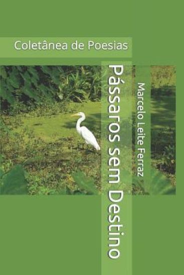 Pássaros sem Destino: Coletânea de Poesias