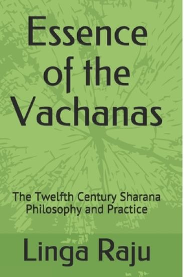 Essence of the Vachanas: The Twelfth Century Sharana Philosophy and Practice