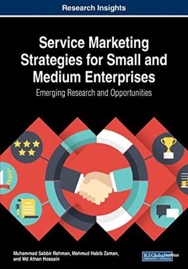 Service Marketing Strategies for Small and Medium Enterprises: Emerging Research and Opportunities