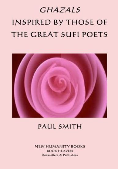 Ghazals Inspired by those of the Great Sufi Poets