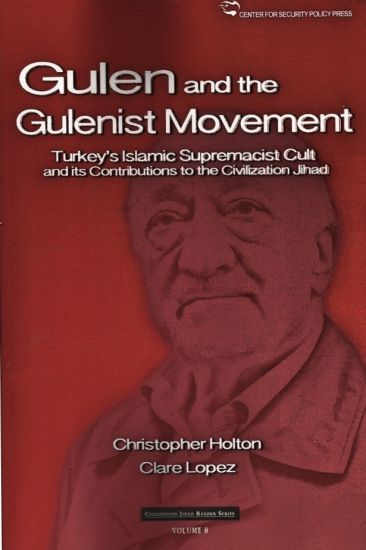 The Gulen Movement: Turkey's Islamic Supremacist Cult and its Contributions to the Civilization Jihad