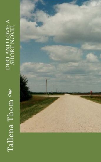 Dirt and Love: A Short Novel