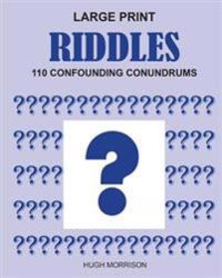 Large Print Riddles: 110 Confounding Conundrums