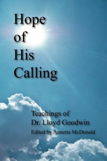 Hope of His Calling: Teachings by Dr. Lloyd Goodwin