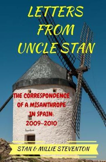 Letters from Uncle Stan: The Correspondence of a Misanthrope in Spain: 2009 - 2010
