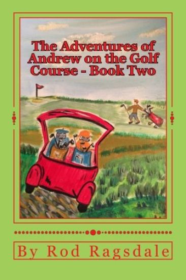 The Adventures of Andrew on the Golf Course Book Two: Book Two - Danger