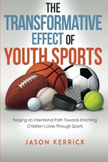 The Transformative Effect Of Youth Sports: Forging an intentional path towards enriching children's lives through sports