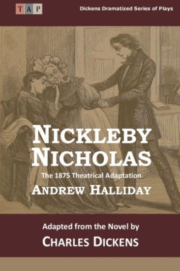 Nicholas Nickleby: The 1875 Theatrical Adaptation