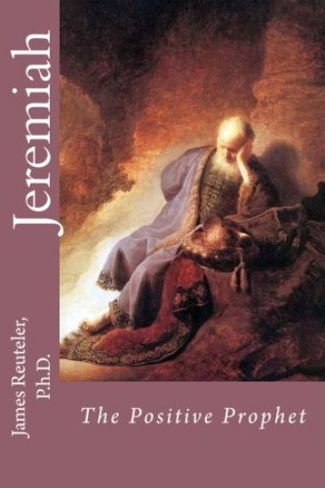 Jeremiah: The Positive Prophet