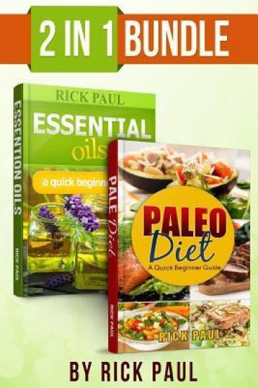 Paleo Diet and Essential oils bundle quick beginner guide