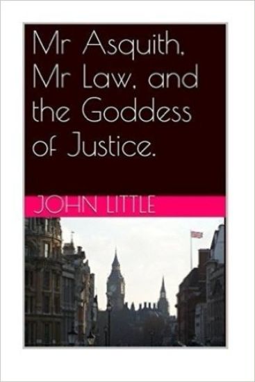 Mr Asquith, Mr Law and the Goddess of Justice