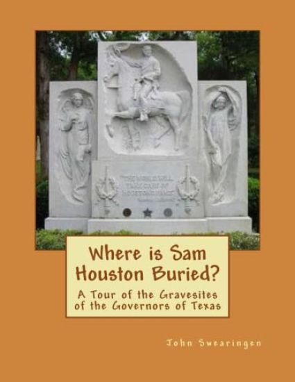 Where is Sam Houston Buried? A Tour of the Gravesites of the Governors of Texas