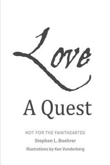 Love, A Quest;: Not For The Fainthearted