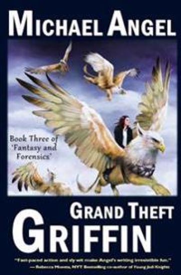 Grand Theft Griffin: Book Three of 'Fantasy & Forensics'